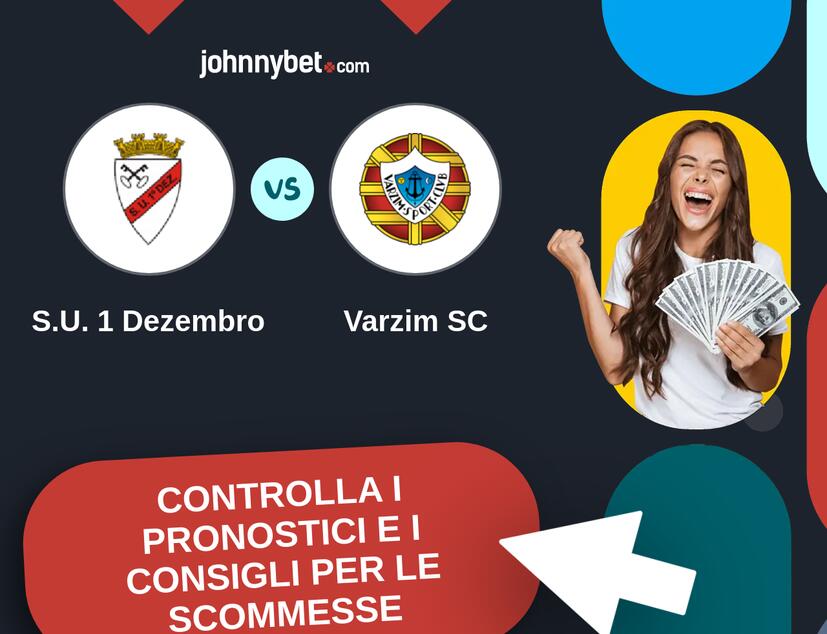 S.U. 1 Dezembro - Varzim SC Pronostici e Consigli Scommesse