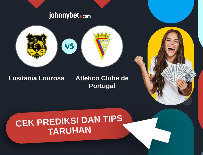 Lusitania Lourosa - Atletico Clube de Portugal  Prediksi dan Tips Taruhan