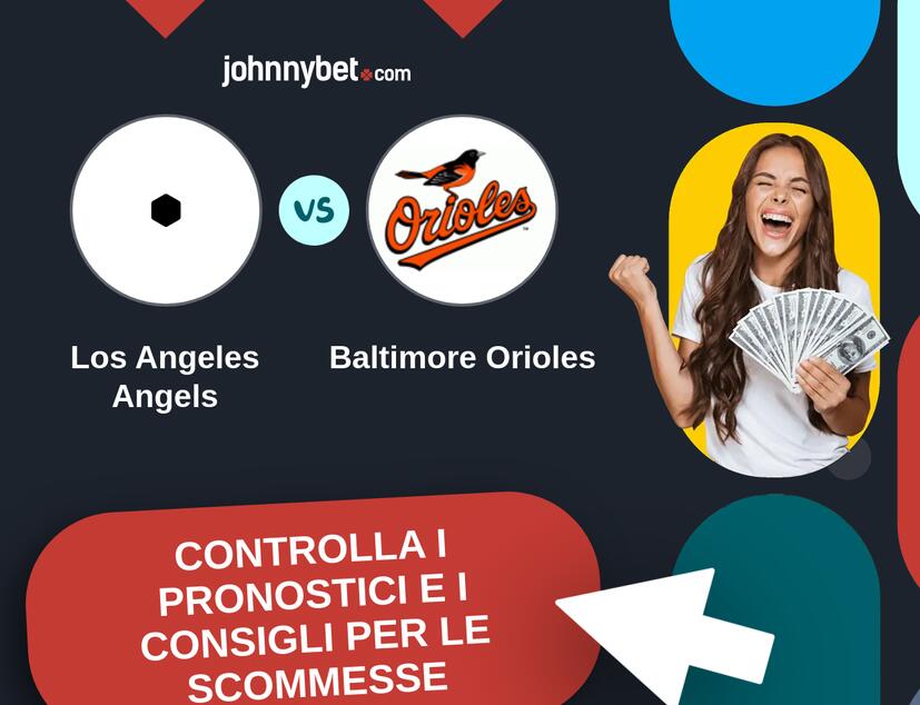 Los Angeles Angels - Baltimore Orioles Pronostici e Consigli Scommesse