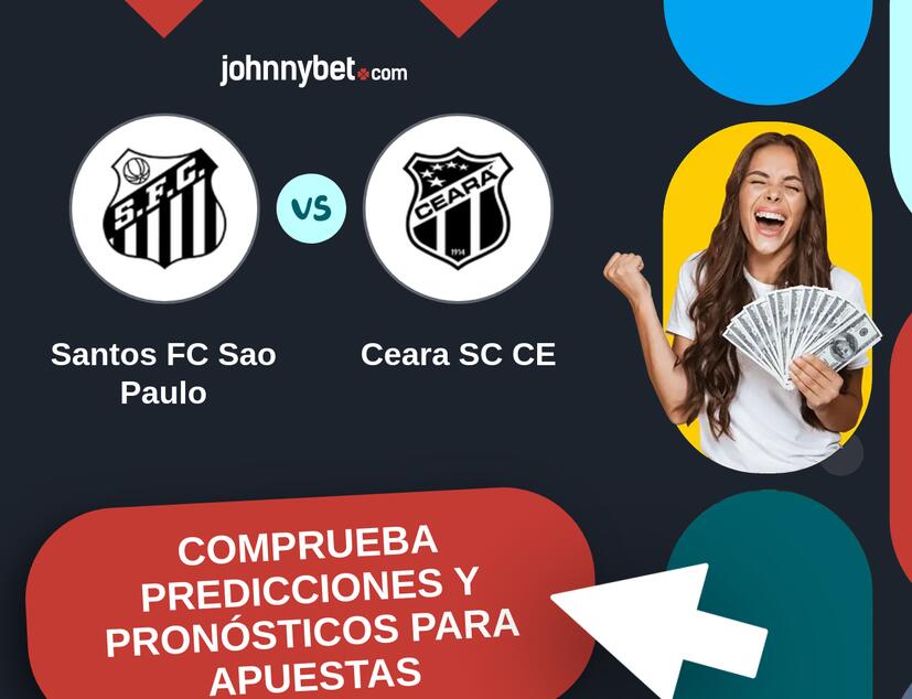 Santos FC Sao Paulo  - Ceara SC CE Pronósticos y Consejos de Apuestas