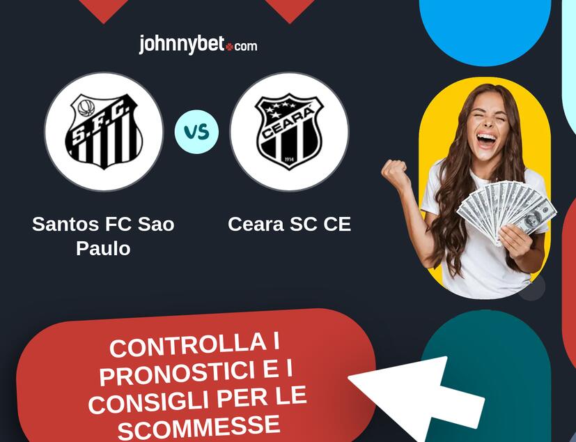 Santos FC Sao Paulo  - Ceara SC CE Pronostici e Consigli Scommesse