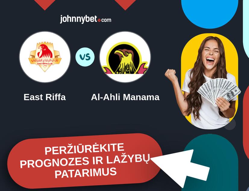 East Riffa - Al-Ahli Manama Prognozės ir Statymų Patarimai