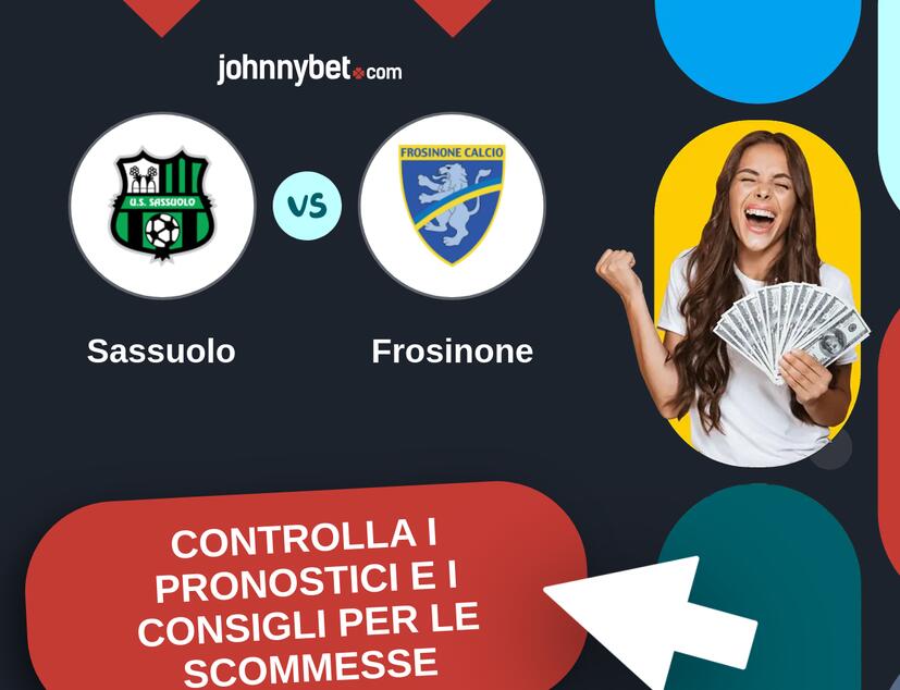 Sassuolo - Frosinone Pronostici e Consigli Scommesse