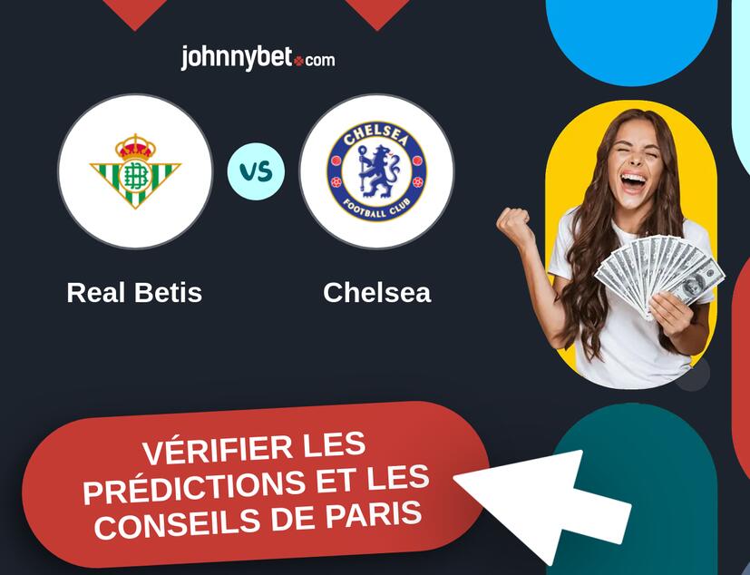 Real Betis - Chelsea Prédictions et Conseils de Paris