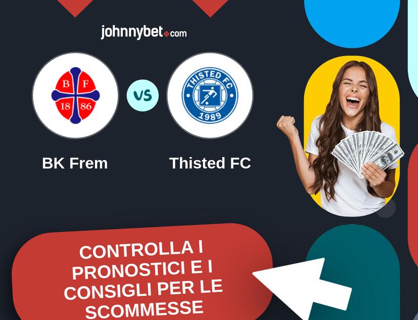 BK Frem - Thisted FC Pronostici e Consigli Scommesse