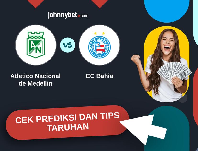 Atletico Nacional de Medellin - EC Bahia Prediksi dan Tips Taruhan