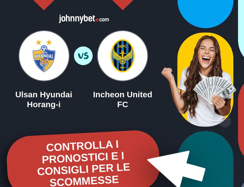 Ulsan Hyundai Horang-i - Incheon United FC Pronostici e Consigli Scommesse