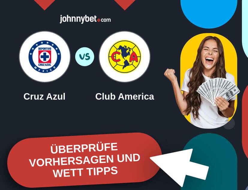 Cruz Azul - Club America Vorhersagen und Wett Tipps
