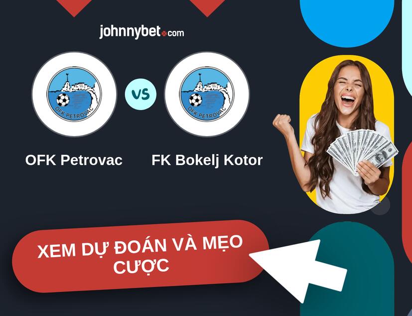 OFK Petrovac - FK Bokelj Kotor Nhận định và mẹo cược