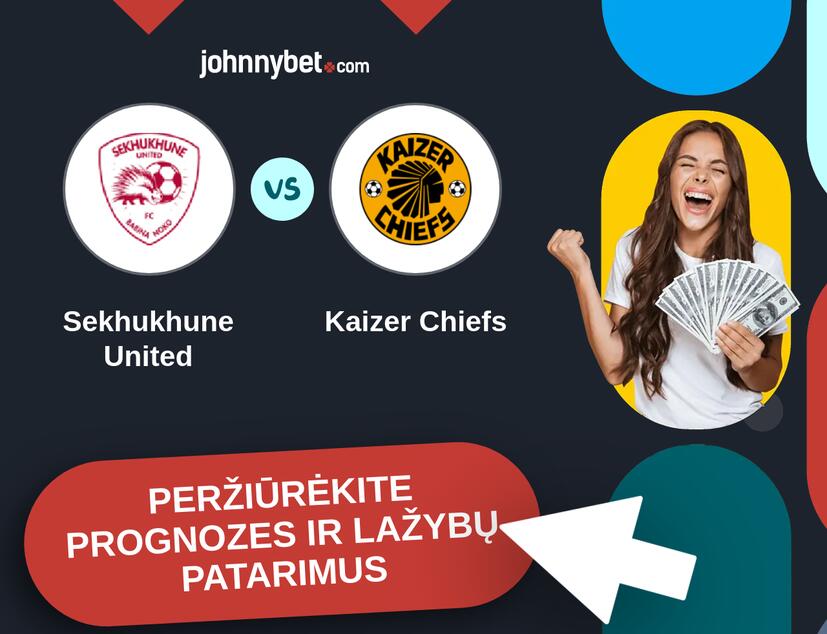 Sekhukhune United - Kaizer Chiefs Prognozės ir Statymų Patarimai
