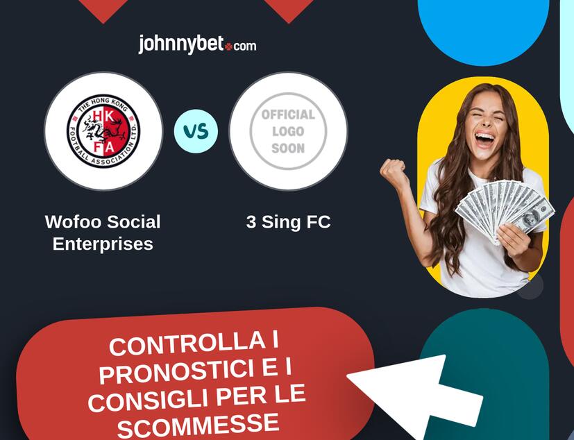 Wofoo Social Enterprises - 3 Sing FC Pronostici e Consigli Scommesse