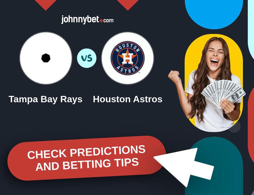 Tampa Bay Rays - Houston Astros Predictions and Betting Tips