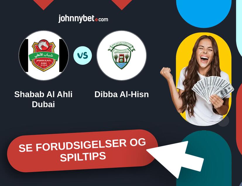 Shabab Al Ahli Dubai - Dibba Al-Hisn Forudsigelser og Spiltips