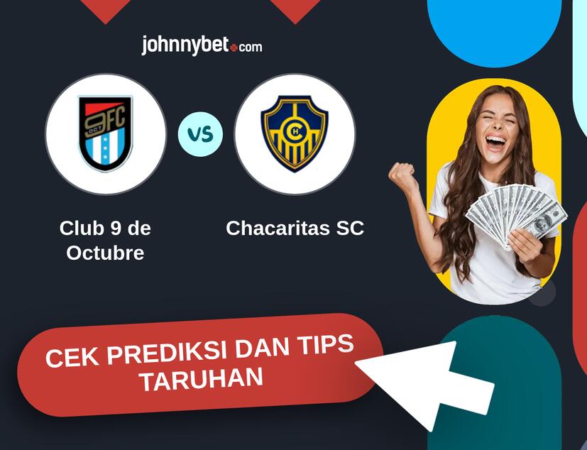 Club 9 de Octubre - Chacaritas SC Prediksi dan Tips Taruhan