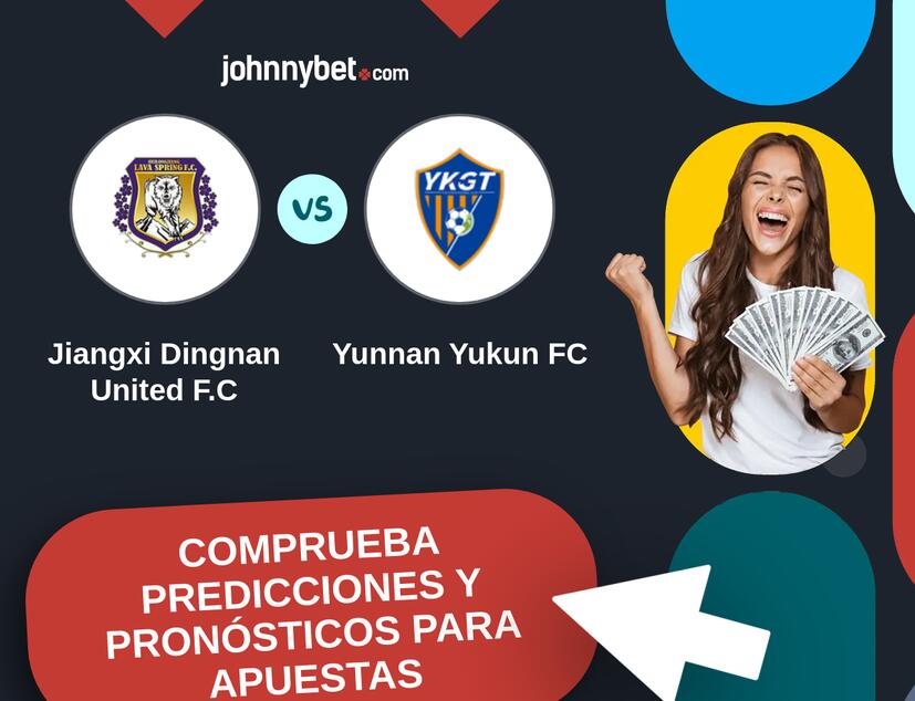 Jiangxi Dingnan United F.C - Yunnan Yukun FC Pronósticos y Consejos de Apuestas