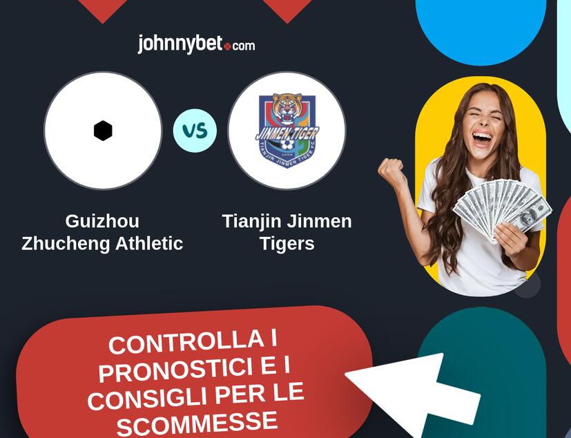 Guizhou Zhucheng Athletic - Tianjin Jinmen Tigers Pronostici e Consigli Scommesse