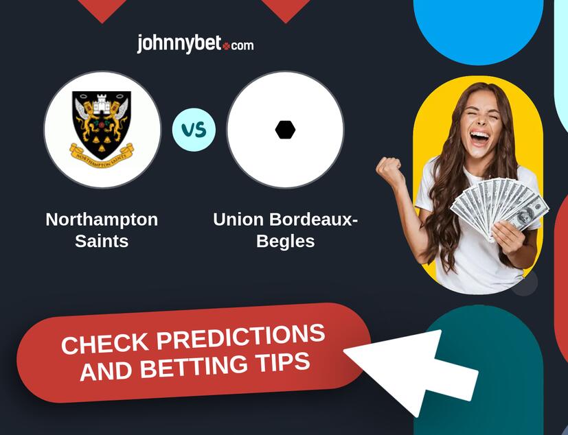 Northampton Saints - Union Bordeaux-Begles Predictions and Betting Tips