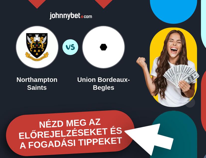 Northampton Saints - Union Bordeaux-Begles előrejelzések és fogadási tippek