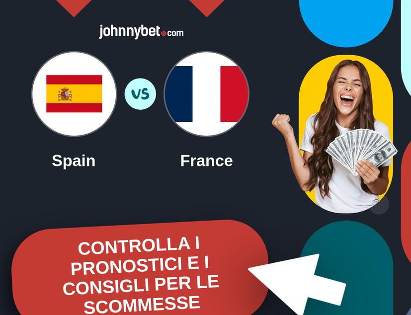 Spain - France Pronostici e Consigli Scommesse