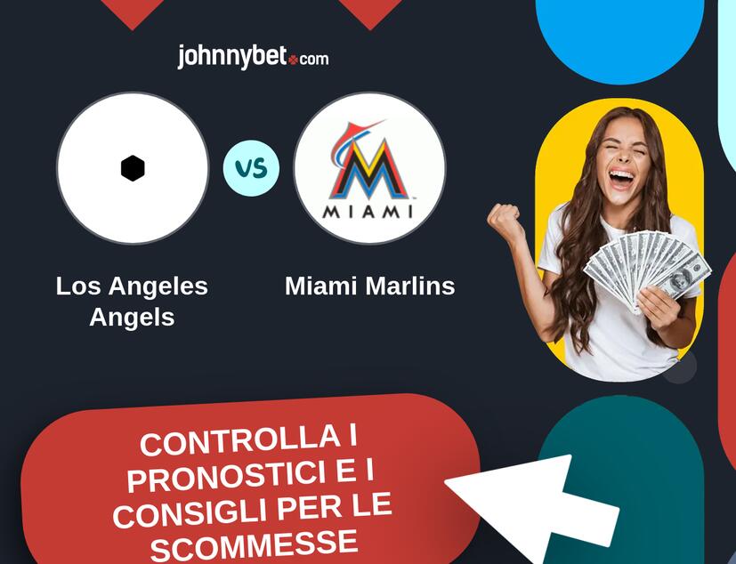 Los Angeles Angels - Miami Marlins Pronostici e Consigli Scommesse