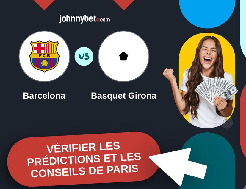 Barcelona - Basquet Girona Prédictions et Conseils de Paris