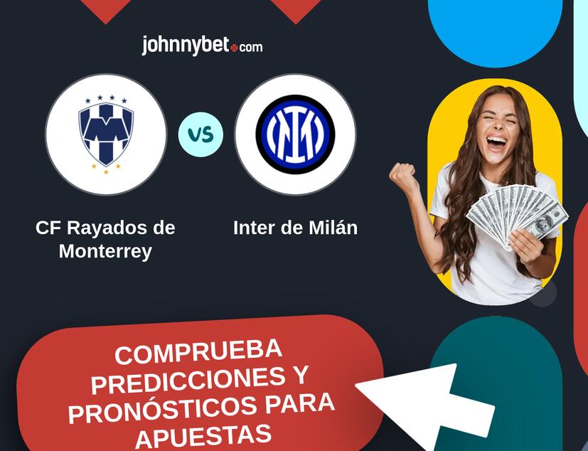 CF Rayados de Monterrey - Inter de Milán Pronósticos y Consejos de Apuestas