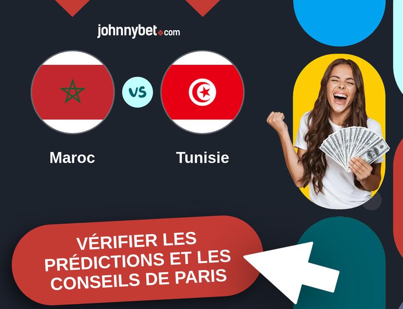 Maroc - Tunisie Prédictions et Conseils de Paris