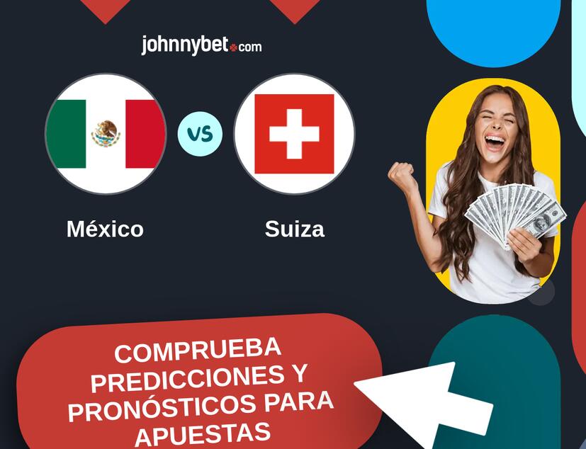 México - Suiza Pronósticos y Consejos de Apuestas