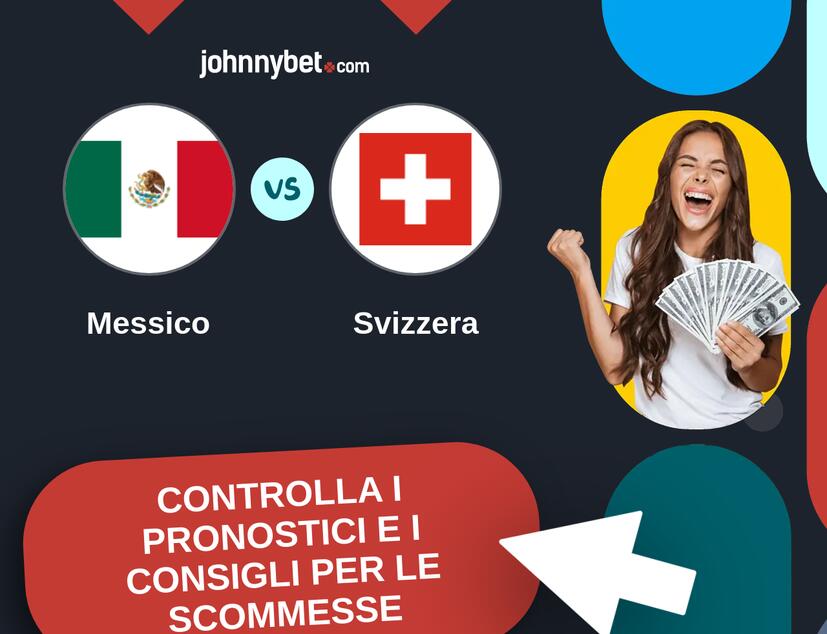 Messico - Svizzera Pronostici e Consigli Scommesse