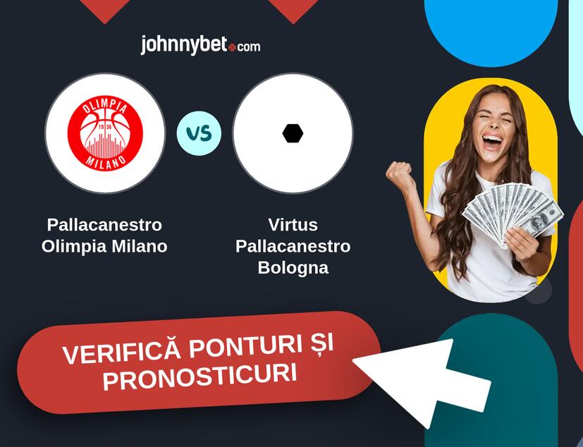 Pallacanestro Olimpia Milano - Virtus Pallacanestro Bologna Predicțiile și Sfaturile de pariu 