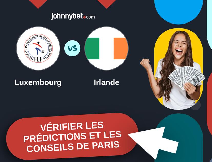 Luxembourg - Irlande Prédictions et Conseils de Paris