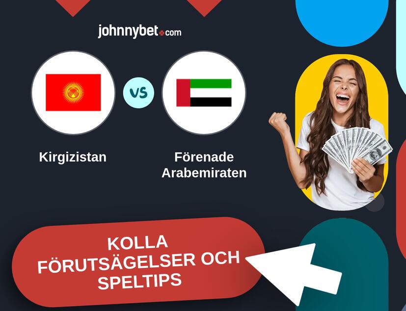 Kirgizistan - Förenade Arabemiraten Förutsägelser och Speltips