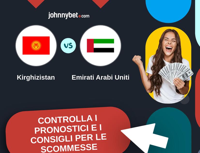 Kirghizistan - Emirati Arabi Uniti Pronostici e Consigli Scommesse