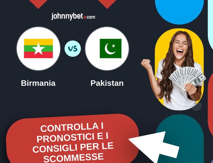 Birmania - Pakistan Pronostici e Consigli Scommesse