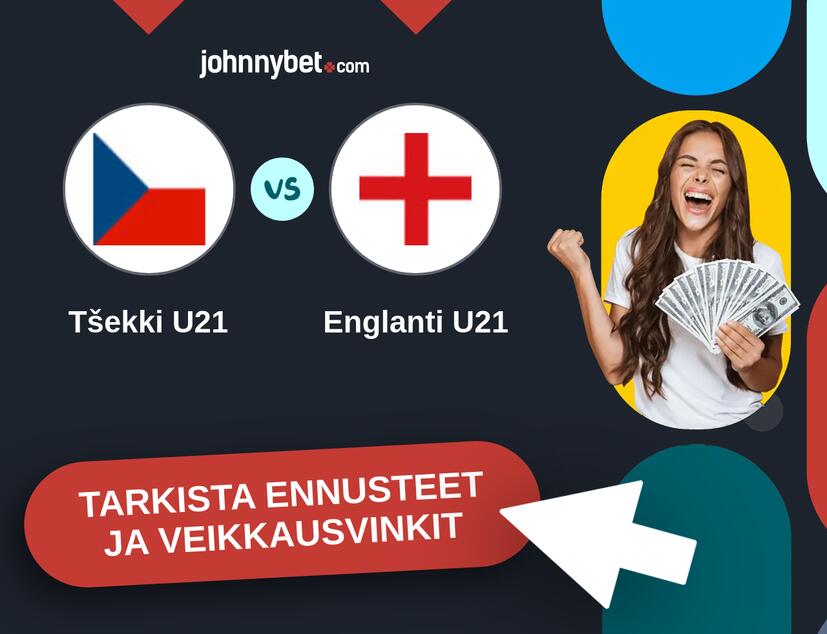 Tšekki U21 - Englanti U21 Ennusteet ja Vetovihjeet