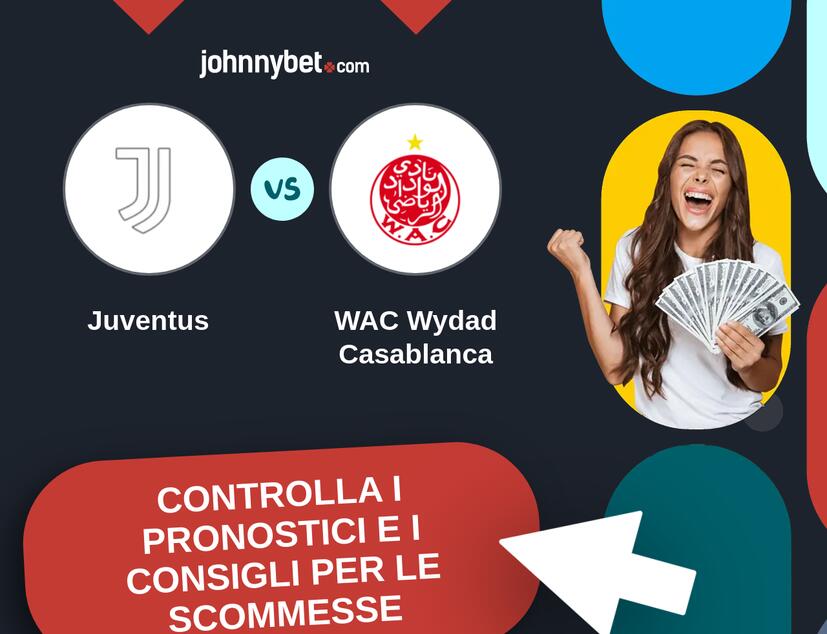 Juventus - WAC Wydad Casablanca Pronostici e Consigli Scommesse