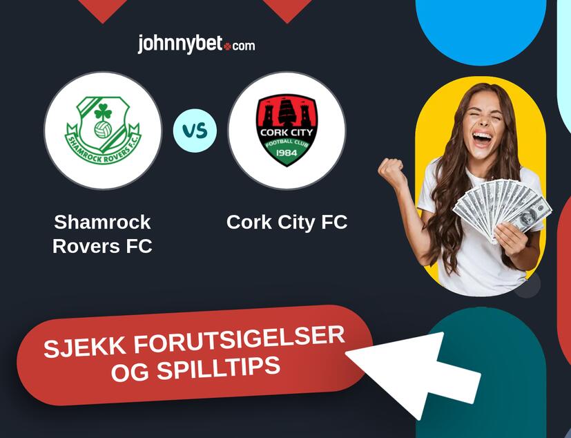 Shamrock Rovers FC - Cork City FC Prediksjoner og Spilltips