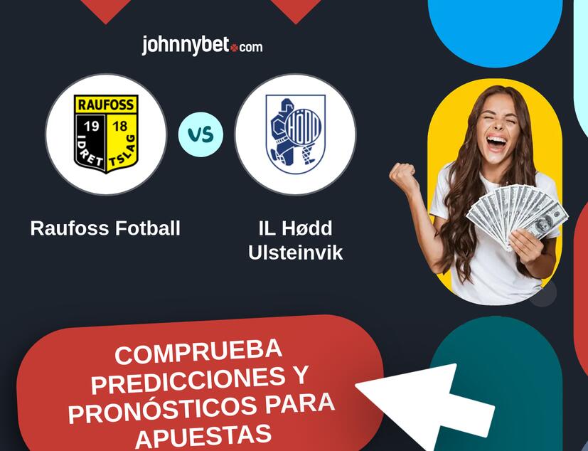 Raufoss Fotball - IL Hødd Ulsteinvik Pronósticos y Consejos de Apuestas