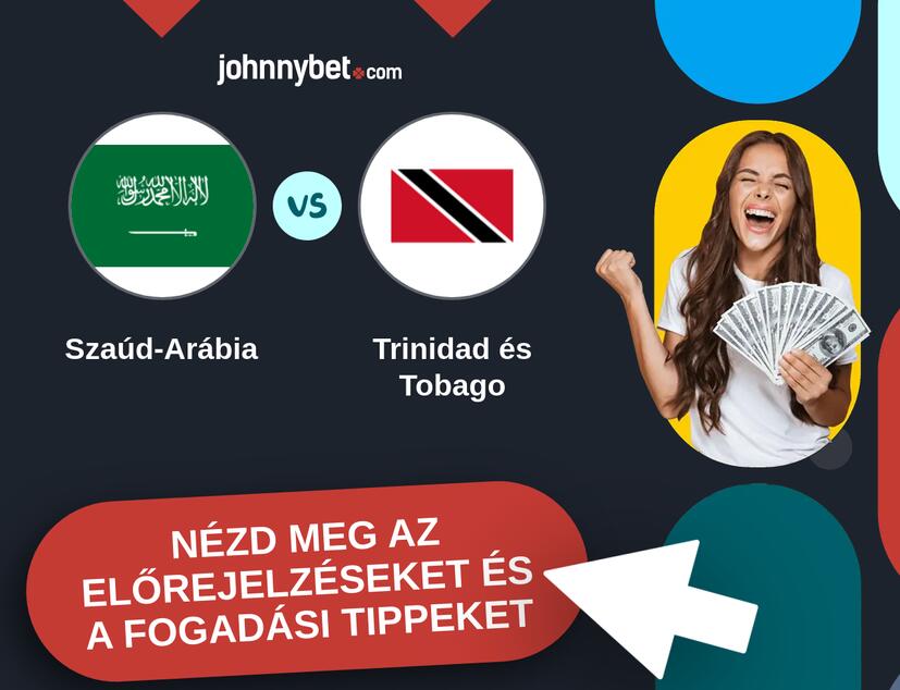 Szaúd-Arábia - Trinidad és Tobago előrejelzések és fogadási tippek