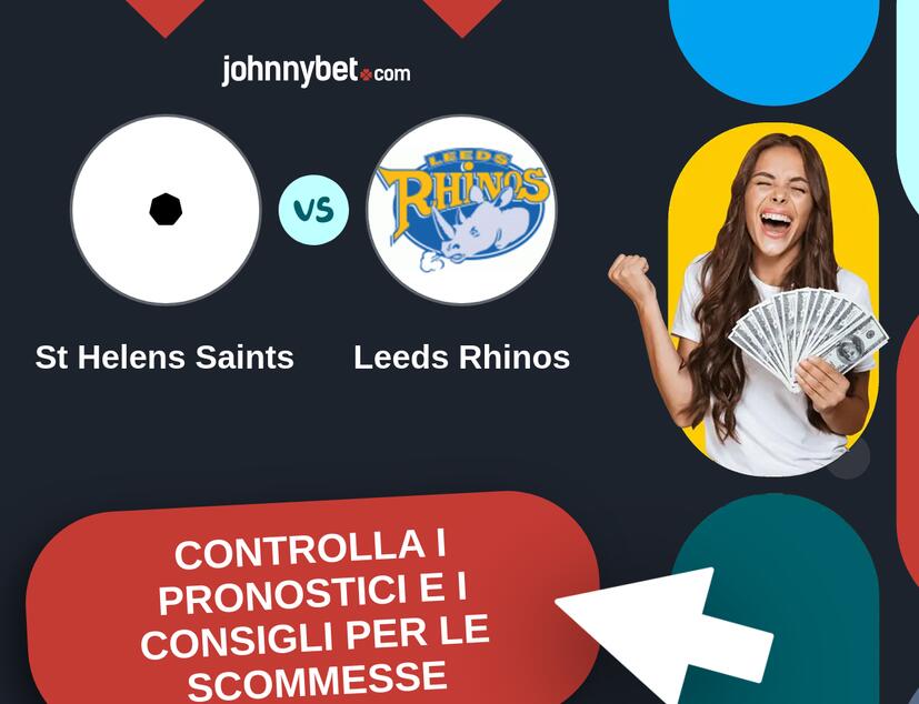 St Helens Saints - Leeds Rhinos Pronostici e Consigli Scommesse