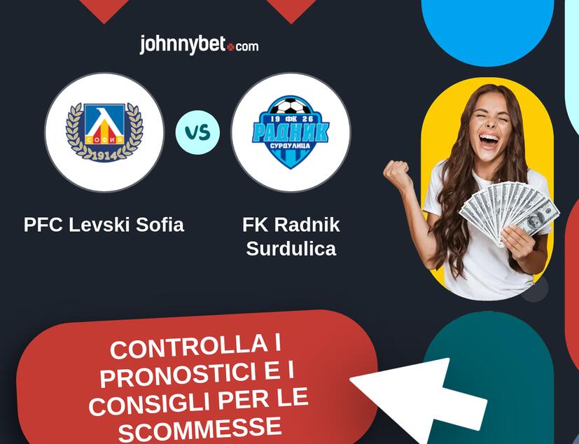 PFC Levski Sofia - FK Radnik Surdulica Pronostici e Consigli Scommesse