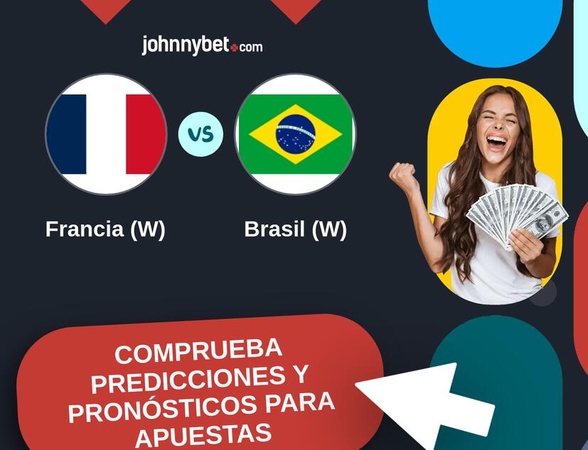 Francia (W) - Brasil (W) Pronósticos y Consejos de Apuestas