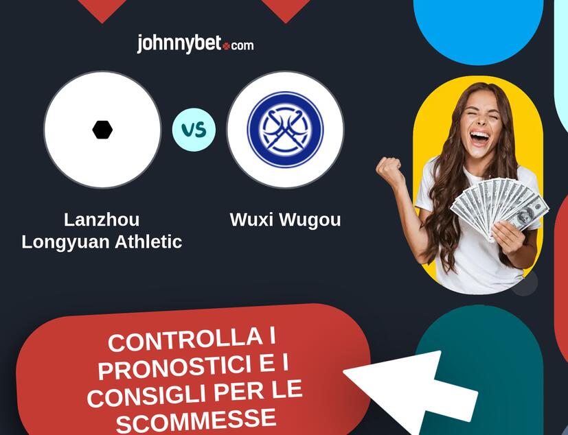 Lanzhou Longyuan Athletic - Wuxi Wugou Pronostici e Consigli Scommesse