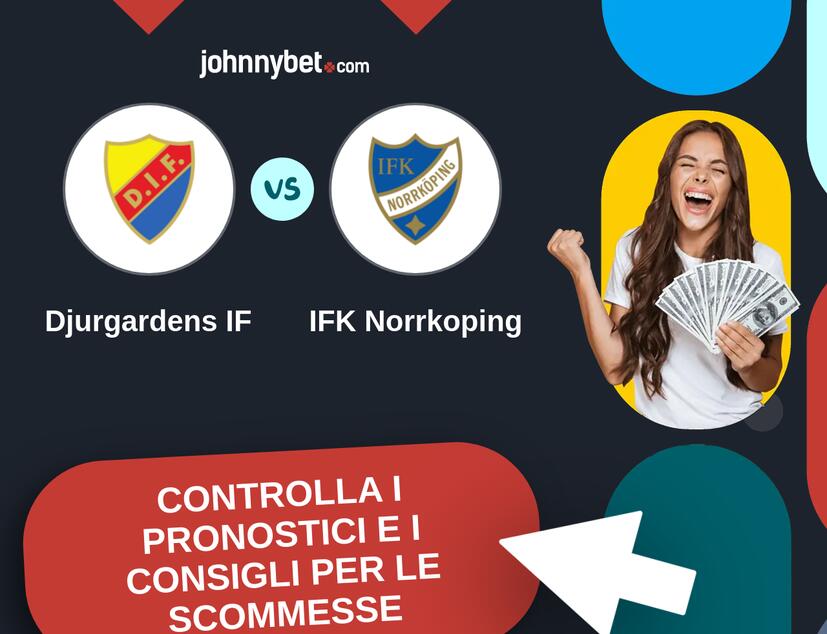 Djurgardens IF - IFK Norrkoping Pronostici e Consigli Scommesse