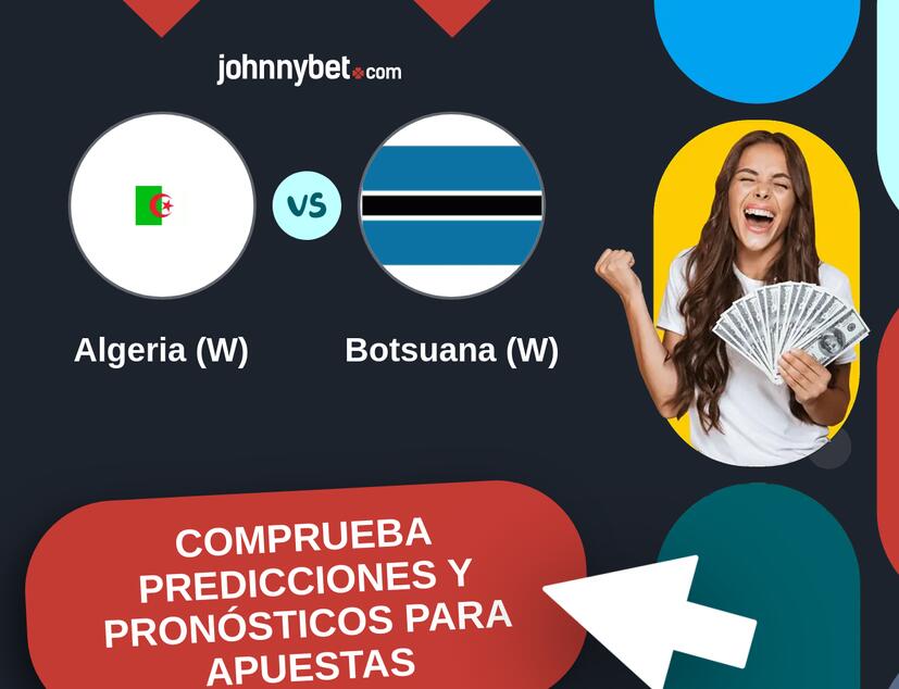Algeria (W) - Botsuana (W) Pronósticos y Consejos de Apuestas
