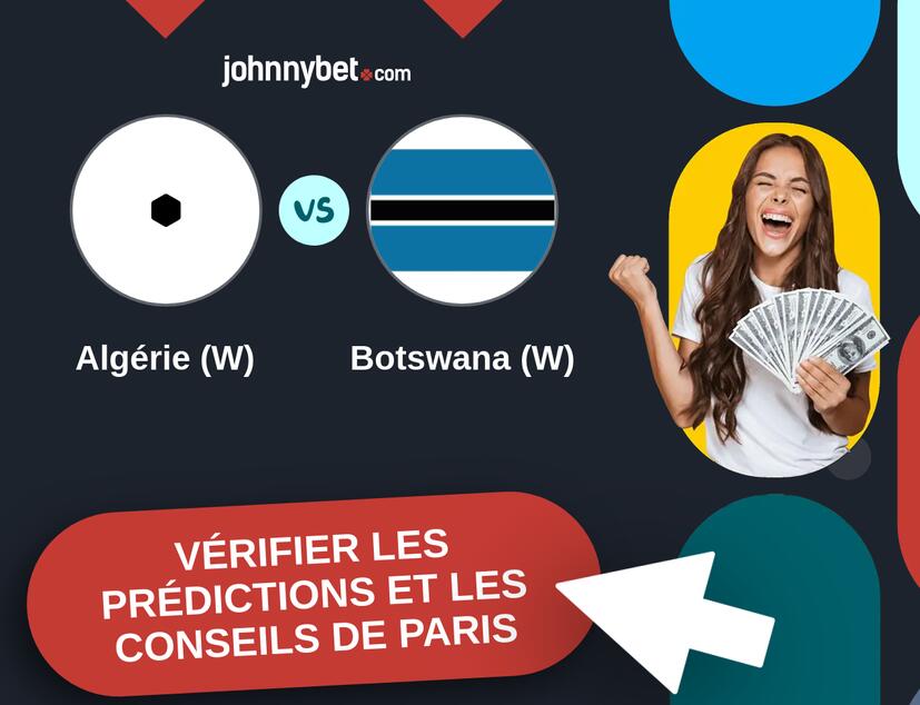 Algérie (W) - Botswana (W) Prédictions et Conseils de Paris