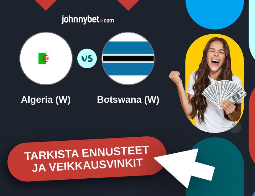 Algeria (W) - Botswana (W) Ennusteet ja Vetovihjeet