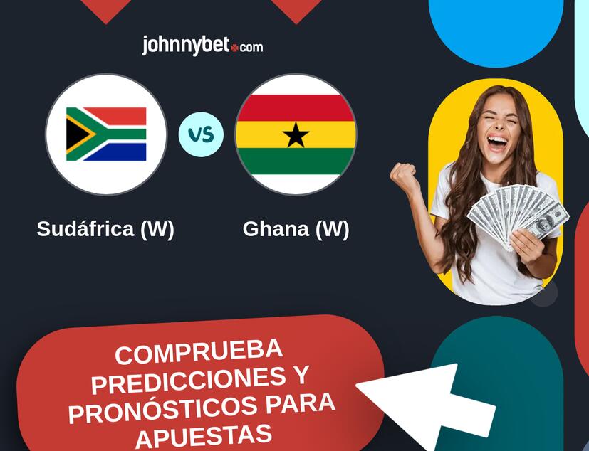 Sudáfrica (W) - Ghana (W) Pronósticos y Consejos de Apuestas