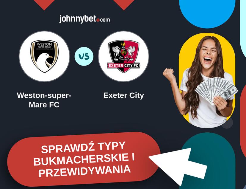 Weston-super-Mare FC - Exeter City Typy Bukmacherskie i Przewidywania