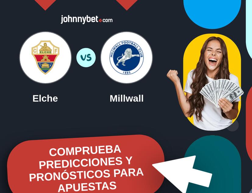 Elche - Millwall Pronósticos y Consejos de Apuestas